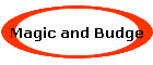 Magic and Budge